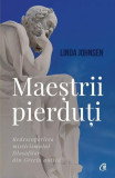 Maeștrii pierduți - Paperback brosat - Linda Johnsen - Curtea Veche