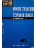 V. Kafarov - Methodes cybernetiques et technologie chimique (Editia: 1974)