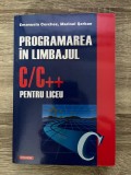 Programarea in limbajul C/C++ pentru liceu. Volumul 1 - Emanuela Cerchez, Clasa 10, Informatica, Polirom