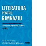 Literatura pentru gimnaziu. Concepte operationale si exercitii. Clasa a VIII-a