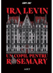 Un Copil Pentru Rosemary, Ira Levin - Editura Art