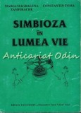 Cumpara ieftin Simbioza In Lumea Vie - M.-M. Zamfirache, C. Toma