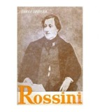 George Sbarcea - Rossini sau triumful operei Bufe - 102479
