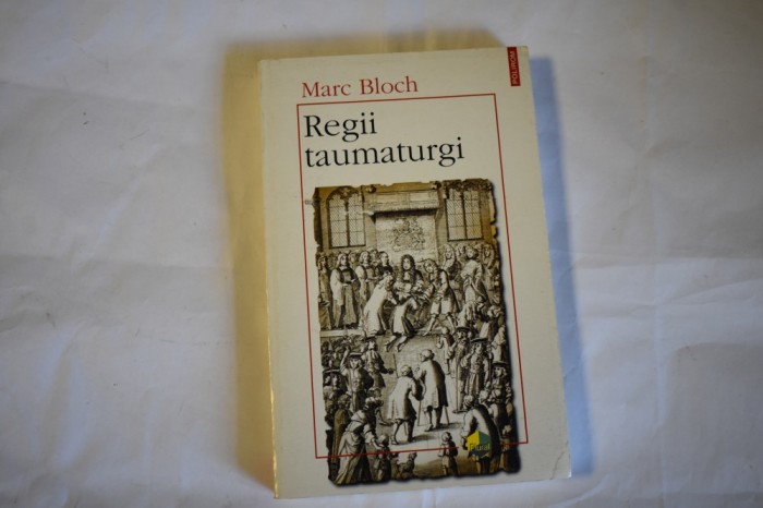 Marc Bloch - Regii taumaturgi (1997)