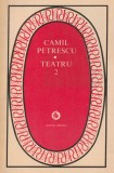 Camil Petrescu - Teatru ( vol. 2 - Act venețian, Danton, Bălcescu )