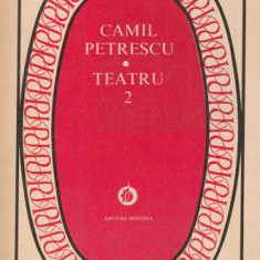 Camil Petrescu - Teatru ( vol. 2 - Act venețian, Danton, Bălcescu )