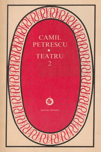Camil Petrescu - Teatru ( vol. 2 - Act venețian, Danton, Bălcescu )