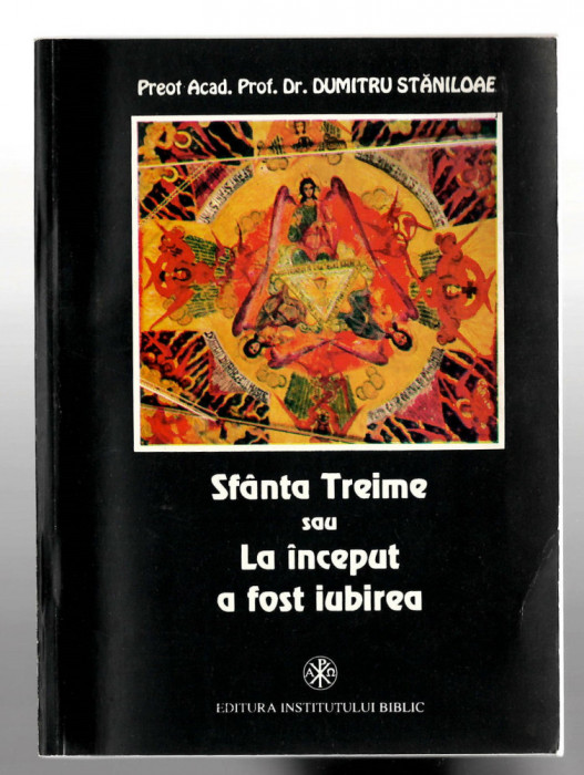 Sfanta Treime sau La inceput a fost iubirea - Pr. Dr. Dumitru Staniloaie, 1993