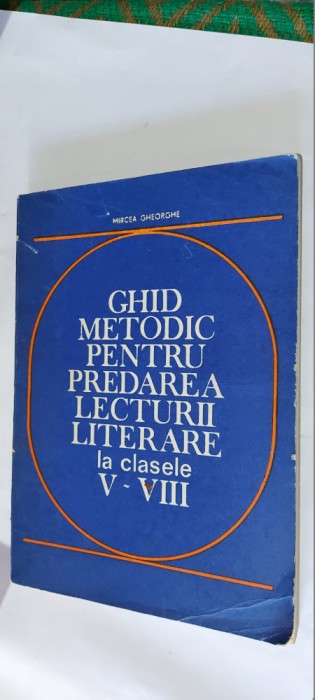 GHID METODIC PENTRU PREDAREA LECTURII LITERARE LA CLASELE V-VIII-MIRCEA GHEORGHE