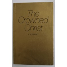 THE CROWNED CHRIST by F.W. GRANT , 1989