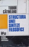 STRUCTURA UNEI SINTEZE FILOSOFICE VOL.1 PERSPECTIVA INTRINSECA-TUDOR CATINEANU-226854