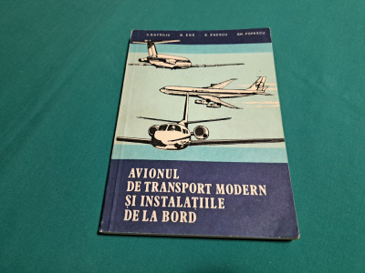 AVIONUL DE TRANSPORT MODERN ȘI INSTALAȚIILE DE LA BORD / V. GALERIU /1983 * foto