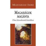 Magass&aacute;gok mag&aacute;nya. Olasz klasszikusok k&ouml;zel&eacute;ben - Madar&aacute;sz Imre
