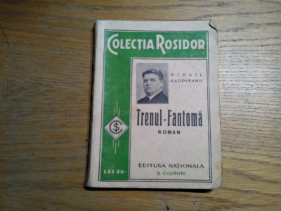 TRENUL-FANTOMA - Mihail Sadoveanu - Editura Nationala - Rosidor, 1934,159 p. foto