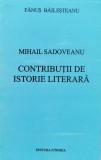 Cumpara ieftin Mihail Sadoveanu Contributii De Istorie Literara - Fanus Bailesteanu , F146, Junimea