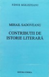 Mihail Sadoveanu Contributii De Istorie Literara - Fanus Bailesteanu ,557263