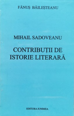 Mihail Sadoveanu Contributii De Istorie Literara - Fanus Bailesteanu , F146 foto