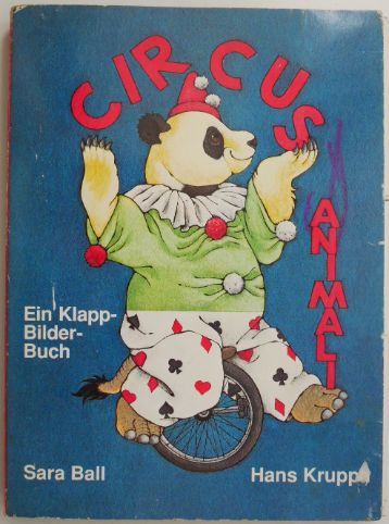 Circus Animali Ein Klapp-Bilderbuch mit Versen von Hans Kruppa &ndash; Sara Ball