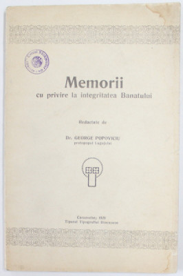MEMORII CU PRIVIRE LA INTEGRITATEA BANATULUI , redactate de Dr. GEORGE POPOVICIU , 1929 , PREZINTA INSCRIS PE PAGINA DE TITLU * foto