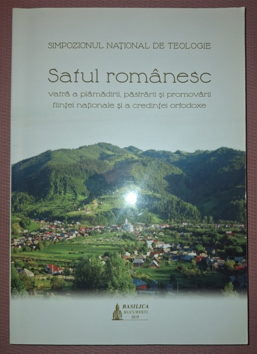 SATUL ROM&Acirc;NESC * VATRĀ A PLĀMĀDIRII, PĂSTRĂRII ŞI PROMOVĂRII FIINȚEI NAŢIONALE ŞI A CREDINŢEI ORTODOXE