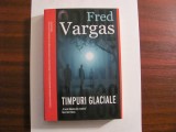 AF - Fred VARGAS &quot;Timpuri Glaciale&quot; / Necitita, Crime Scene Press