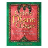 Celtic Plant Magic - Ghid Religie Spiritualitate Magie cu Plante Vindecare Ritualuri Celtice Traditie Druidica