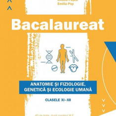 Bacalaureat. Anatomie și fiziologie, genetică și ecologie umană. Clasele XI-XII - Ediția a II-a - Paperback brosat - Liliana Pașca, Daniela Firicel, E