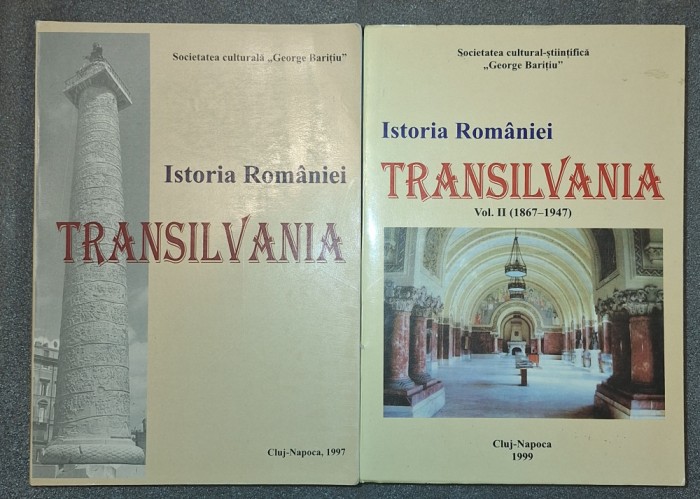 SOC. CULT. GEORGE BARITIU - ISTORIA ROMANIEI * TRANSILVANIA (VOL. I-II)