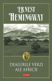 Ernest Hemingway - Dealurile Verzi ale Africii