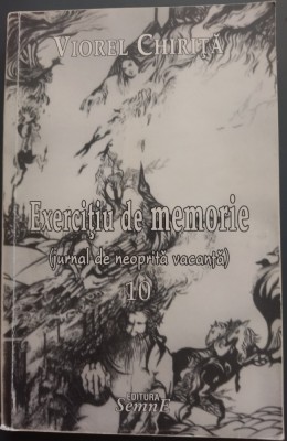 VIOREL CHIRITA - EXERCITIU DE MEMORIE: JURNAL DE NEOPRITA VACANTA VOL. 10 [2009 / DEDICATIE-AUTOGRAF] foto