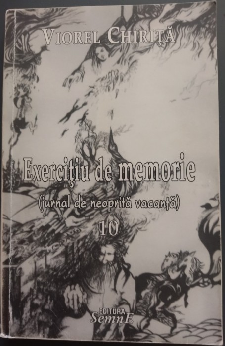 VIOREL CHIRITA - EXERCITIU DE MEMORIE: JURNAL DE NEOPRITA VACANTA VOL. 10 [2009 / DEDICATIE-AUTOGRAF]