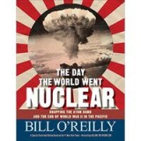 The Day the World Went Nuclear: Dropping the Atom Bomb and the End of World War II in the Pacific