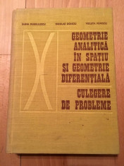 Geometrie Analitica In Spatiu Si Geometrie Diferentiala Culeg - Elena Murgulescu foto