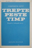 Trepte peste timp. Biografii si radiografii istorice - Constantin Antip