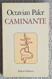 Caminante - Octavian Paler Contine dedicatie, data si semnatura autorului