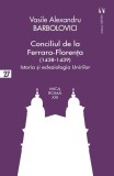 Conciliul de la Ferrara-Florența (1438-1439) - Paperback brosat - Vasile Alexandru Barbolovici - Vremea