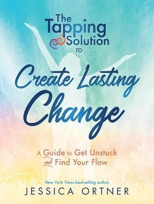Tapping Solution to Create Lasting Change: A Guide to Get Unstuck and Find Your Flow foto