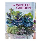 The Winter Garden, idei de gradinarit si plantare pentru iarna, carte in engleza, autori Emma Hardy