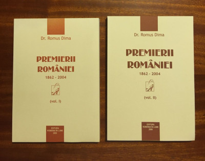 Dr. Romus Dima - PREMIERII ROM&amp;Acirc;NIEI 1862-2004 (2 vol. - 2005, Ca noi!) foto