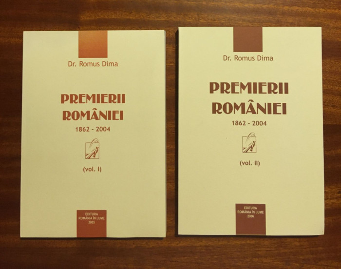 Dr. Romus Dima - PREMIERII ROM&Acirc;NIEI 1862-2004 (2 vol. - 2005, Ca noi!)