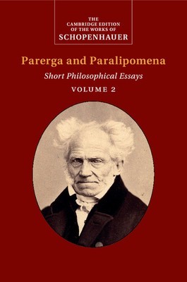 Schopenhauer: Parerga and Paralipomena : Volume 2: Short Philosophical Essays foto