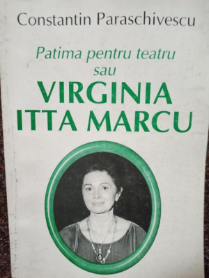 Constantin Paraschivescu - Patima pentru teatru sau Virginia Itta Marcu (2004) foto