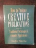 How to Produce Creative Publications: Thomas Bivins, William E. Ryan, 1991, Marketing, Editura NTC Business Books, Engleza, 438 Pagini