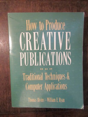 How to Produce Creative Publications - Thomas Bivins, William E. Ryan foto