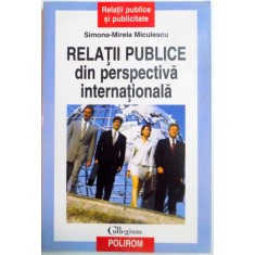 RELATII PUBLICE DIN PERSPECTIVA INTERNATIONALA de SIMONA MIRELA MICULESCU , 2006