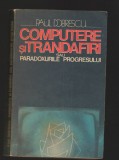 C9668 COMPUTERE SI TRANDAFIRI SAU PARADOXURILE PROGRESULUI - PAUL DOBRESCU