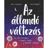 Az &aacute;lland&oacute; v&aacute;ltoz&aacute;s - Az &eacute;let k&ouml;rforg&aacute;sa a r&uuml;gyező f&aacute;kt&oacute;l a t&uuml;nd&ouml;klő csillagokig - Anna Claybourne