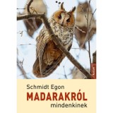 Madarakr&oacute;l mindenkinek - Schmidt Egon