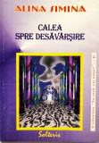 Alina Simina - Calea Spre Desavarsire _ Ed. Solteris, Bucuresti, 2003
