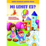 Mi lehet ez? - Tal&aacute;l&oacute;s k&eacute;rd&eacute;sek matric&aacute;s f&uuml;zete - Oros Vivien Edit